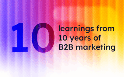 10 learnings from 10 years of B2B marketing