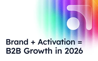 Brand + activation = B2B growth in 2026